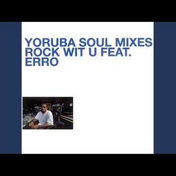 Rock Wit U (feat. Erro) [Yoruba Soul Mix - Dub]