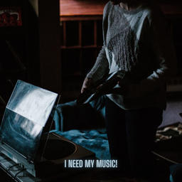 I Need My Music!