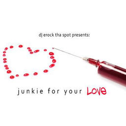 Junkie For Your Love