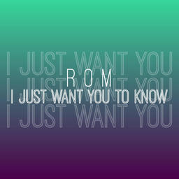 i just want you to know