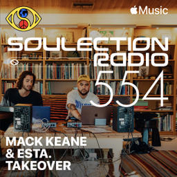 Soulection Radio Show #554 (Mack Keane & ESTA. Takeover)